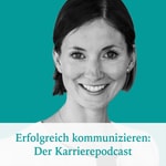 Logo of the podcast Erfolgreich kommunizieren: Der Karrierepodcast Podcast Erfolgreich kommunizieren: Der Karrierepodcast