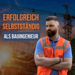 Logo of the podcast Erfolgreich selbstständig machen als Bauingenieur Podcast Erfolgreich selbstständig machen als Bauingenieur