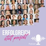 Erfolgreich statt perfekt - Mission Female Podcast Erfolgreich statt perfekt - Mission Female Podcast
