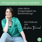 Logo of the podcast Erfolgsfaktor Hochsensibilität - lebe deine Einzigartigkeit als Bereicherung! Podcast Erfolgsfaktor Hochsensibilität - lebe deine Einzigartigkeit als Bereicherung!