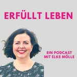 Logo of the podcast Erfüllt leben - der Podcast von Elke Mölle Podcast Erfüllt leben - der Podcast von Elke Mölle