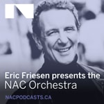 Logo of the podcast Eric Friesen presents the NAC Orchestra Podcast Eric Friesen presents the NAC Orchestra