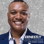Logo of the podcast Ernestly Speaking! with Ernest Owens Podcast Ernestly Speaking! with Ernest Owens
