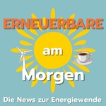 Logo of the podcast Erneuerbare am Morgen - Die News zur Energiewende Podcast Erneuerbare am Morgen - Die News zur Energiewende