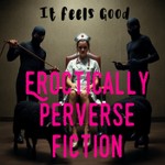 Erotically Perverse Fiction Podcast Erotically Perverse Fiction