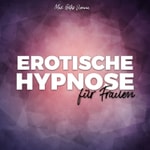 Logo of the podcast Erotische Hypnose für Frauen Podcast Erotische Hypnose für Frauen