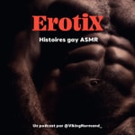 Logo of the podcast ErotiX, Histoires gay ASMR Podcast ErotiX, Histoires gay ASMR