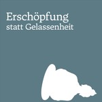 Erschöpfung statt Gelassenheit - Warum Achtsamkeit die falsche Antwort auf ziemlich jede Frage ist Podcast Erschöpfung statt Gelassenheit - Warum Achtsamkeit die falsche Antwort auf ziemlich jede Frage ist