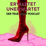 Erwartet Unerwartet - Der True Story Podcast