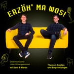 Erzöh' ma wos! Erzöh' ma wos!