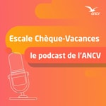 Logo of the podcast Escale Chèque-Vacances Podcast Escale Chèque-Vacances
