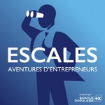 Escales, Aventures d’entrepreneurs Podcast Escales, Aventures d’entrepreneurs