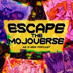 Escape the Mojoverse: An X-Men Comics Podcast Escape the Mojoverse: An X-Men Comics Podcast