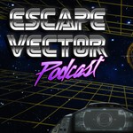 Escape Vector Podcast Podcast Escape Vector Podcast