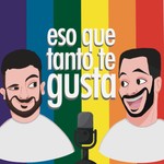 Logo of the podcast ESO QUE TANTO TE GUSTA Podcast ESO QUE TANTO TE GUSTA