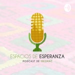 Logo of the podcast Espacios de Esperanza Podcast Espacios de Esperanza