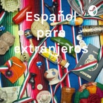 Logo of the podcast Español para extranjeros Podcast Español para extranjeros