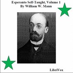 Logo of the podcast Esperanto Self-Taught with Phonetic Pronunciation, Volume 1 by William W. Mann ( - fl.1908) Podcast Esperanto Self-Taught with Phonetic Pronunciation, Volume 1 by William W. Mann ( - fl.1908)