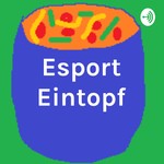Logo of the podcast Esport Eintopf Podcast Esport Eintopf