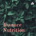 Logo of the podcast Essence Nutrition Podcast Essence Nutrition