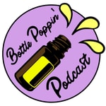 Essential Oil Bottle Poppin Podcast, where you can learn the best ways to use essential oils. Essential Oil Bottle Poppin Podcast, where you can learn the best ways to use essential oils.