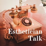 Logo of the podcast Esthetician Talk Podcast Esthetician Talk
