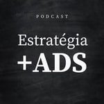 Logo of the podcast Estratégia + Ads Podcast Estratégia + Ads
