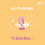 Podcast Et Après Nous...