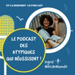 Et ça rebondit : le podcast des atypiques qui réussissent ! Podcast Et ça rebondit : le podcast des atypiques qui réussissent !