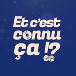 Logo of the podcast Et c'est connu ça!? Podcast Et c'est connu ça!?