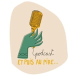 Podcast Et puis au pire...