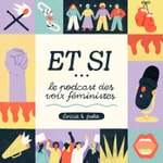 Logo of the podcast Et si... le podcast des voix féministes Podcast Et si... le podcast des voix féministes