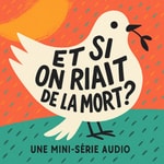 Logo of the podcast Et si on riait de la mort? Podcast Et si on riait de la mort?