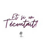 Logo of the podcast Et si on t’écoutait ? Podcast Et si on t’écoutait ?