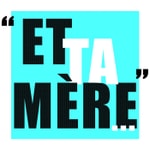 Logo of the podcast Et ta mère Podcast Et ta mère