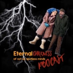 Logo of the podcast Eternal Darkness Of Not So Spotless Minds Podcast Eternal Darkness Of Not So Spotless Minds