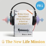 Podcast ÊTES-VOUS VRAIMENT NÉ DE NOUVEAU D’EAU ET D’ESPRIT ? [Nouvelle Édition Révisée]
