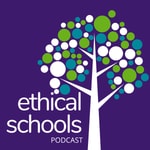 Ethical Schools Podcast Ethical Schools