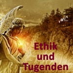 Ethik, Tugenden und Persönlichkeit Podcast Ethik, Tugenden und Persönlichkeit
