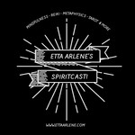 Etta Arlene's Spiritcast Podcast Etta Arlene's Spiritcast