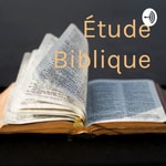 Logo of the podcast Étude Biblique Podcast Étude Biblique