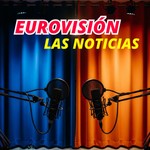 Eurovisión Las Noticias Podcast Eurovisión Las Noticias