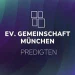 Logo of the podcast Ev. Gemeinschaft München Predigten Podcast Ev. Gemeinschaft München Predigten