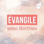 Logo of the podcast Évangile selon Matthieu Podcast Évangile selon Matthieu