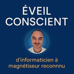 Logo of the podcast Éveil Conscient – d’informaticien cartésien à magnétiseur reconnu Podcast Éveil Conscient – d’informaticien cartésien à magnétiseur reconnu