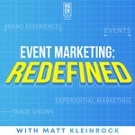 Event Marketing: Redefined Podcast Event Marketing: Redefined