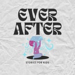 Logo of the podcast Ever After - Stories for Kids Podcast Ever After - Stories for Kids