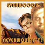 Everwood? Neverwouldn't! Everwood? Neverwouldn't!