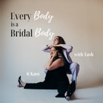 Every Body is a Bridal Body Podcast Every Body is a Bridal Body