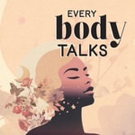 Every Body Talks Every Body Talks